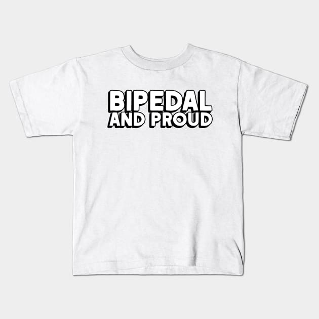 Bipedal And Proud Kids T-Shirt by  TigerInSpace